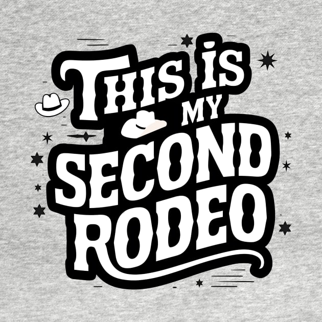 Sarcastic "This is my second rodeo" by TreSiameseTee